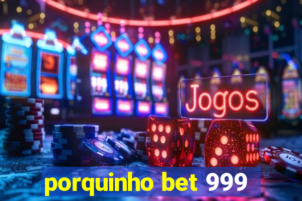 porquinho bet 999